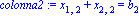 colonna2 := x[1, 2]+x[2, 2] = b[2]